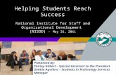 Helping Students Reach Success National Institute for Staff and Organizational Development (NISOD) – May 31, 2011 Presented by: Shirley Gilbert – Special.