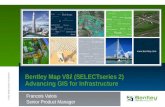 © 2010 Bentley Systems, Incorporated  Francois Valois Senior Product Manager Bentley Map V8 i (SELECTseries 2) Advancing GIS for Infrastructure.