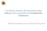 Sensitivity Analysis & Explanations for Robust Query Evaluation in Probabilistic Databases Bhargav Kanagal, Jian Li & Amol Deshpande.