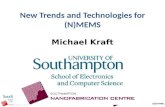 New Trends and Technologies for (N)MEMS Michael Kraft.