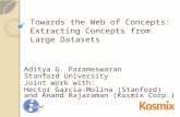 Towards the Web of Concepts: Extracting Concepts from Large Datasets Aditya G. Parameswaran Stanford University Joint work with: Hector Garcia-Molina (Stanford)