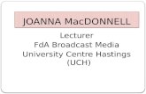 JOANNA MacDONNELL Lecturer FdA Broadcast Media University Centre Hastings (UCH)