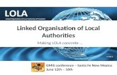 Linked Organisation of Local Authorities Making LOLA concrete … GMIS conference – Santa Fe New Mexico June 12th – 16th.