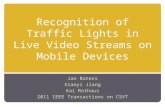 Recognition of Traffic Lights in Live Video Streams on Mobile Devices Jan Roters Xiaoyi Jiang Kai Rothaus 2011 IEEE Transactions on CSVT.