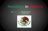 Holidays in Mexico by: Kelly Flores, Grecia Guzman, Brenda Valdes K,G,B, grope.