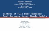 Control of Full Body Humanoid Push Recovery Using Simple Models Benjamin Stephens Thesis Proposal Carnegie Mellon, Robotics Institute November 23, 2009.
