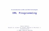 An Introduction to XML and Web Technologies XML Programming Søren Debois Based on slides by Anders Møller & Michael I. Schwartzbach  2006 Addison-Wesley.