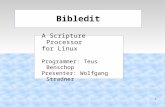 1 Bibledit A Scripture Processor for Linux Programmer: Teus Benschop Presenter: Wolfgang Stradner.