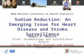 Sodium Reduction: An Emerging Issue for Heart Disease and Stroke Surveillance 2010 National Conference on Health Statistics Robert K. Merritt Chief, Epidemiology.