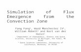 Simulation of Flux Emergence from the Convection Zone Fang Fang 1, Ward Manchester IV 1, William Abbett 2 and Bart van der Holst 1 1 Department of Atmospheric,