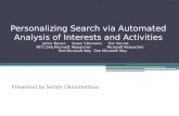 Personalizing Search via Automated Analysis of Interests and Activities Jaime Teevan Susan T.Dumains Eric Horvitz MIT,CSAILMicrosoft Researcher Microsoft.