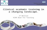 Clinical academic training in a changing landscape. JP Neilson NIHR Dean for Training [DATE] Imperial 2011.
