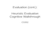 Evaluation (cont.): Heuristic Evaluation Cognitive Walkthrough CS352.