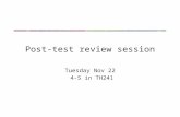 Post-test review session Tuesday Nov 22 4-5 in TH241.