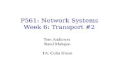 P561: Network Systems Week 6: Transport #2 Tom Anderson Ratul Mahajan TA: Colin Dixon.