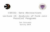 CSE332: Data Abstractions Lecture 19: Analysis of Fork-Join Parallel Programs Dan Grossman Spring 2010.