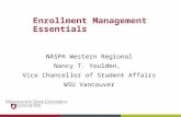 Enrollment Management Essentials NASPA Western Regional Nancy T. Youlden, Vice Chancellor of Student Affairs WSU Vancouver.