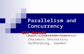 Parallelism and Concurrency Koen Lindström Claessen Chalmers University Gothenburg, Sweden Ulf Norell.