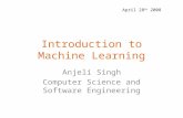 Introduction to Machine Learning Anjeli Singh Computer Science and Software Engineering April 28 th 2008.