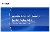 Nevada Digital Summit David Podwojski Director, Public Sector Citrix Systems, Inc.