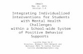 Integrating Individualized Interventions for Students with Mental Health Challenges within a School-wide System of Positive Behavior Supports CMHACY May.