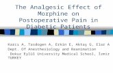 The Analgesic Effect of Morphine on Postoperative Pain in Diabetic Patients Karcı A, Tasdogen A, Erkin E, Aktaş G, Elar A Dept. Of Anesthesiology and Reanimation.