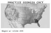 PRACTICE GEORGIA CRCT Begin w/ slide #39. 1. From the information on the map, which statement BEST describes Georgia’s relative location? A. Georgia is.