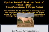 Our horses have stories too. 10 WEEK PROGRAM: EQUINE ASSISTED THERAPY 6 WEEKS THERAPEUTIC HORSEBACK RIDING 4 WEEKS  Rural veterans and families  Transportation.