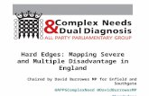 Chaired by David Burrowes MP for Enfield and Southgate @APPGComplexNeed @DavidBurrowesMP #hardedges Hard Edges: Mapping Severe and Multiple Disadvantage.
