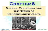 ME 307 Machine Design I ME 307 Machine Design I CH-8 LEC 39 Slide 1 Dr. A. Aziz Bazoune Chapter 8: Screws, Fasteners and the Design of Nonpermanent Joints.