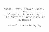 Assoc. Prof. Stoyan Bonev, PhD Computer Science dept The American University in Bulgaria e-mail:sbonev@aubg.bg.
