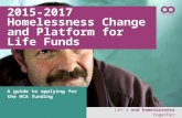 2015-2017 Homelessness Change and Platform for Life Funds  Let’s end homelessness together A guide to applying for the HCA funding.