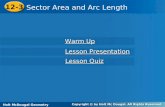 Holt McDougal Geometry 12-3 Sector Area and Arc Length 12-3 Sector Area and Arc Length Holt Geometry Warm Up Warm Up Lesson Presentation Lesson Presentation.