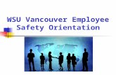 WSU Vancouver Employee Safety Orientation. Course Outline Safety Orientation Potential Job Hazards Reporting Incidents Emergencies Preparation Response.