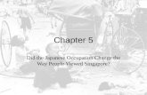 Chapter 5 Did the Japanese Occupation Change the Way People Viewed Singapore?