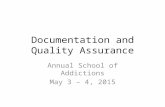 Documentation and Quality Assurance Annual School of Addictions May 3 – 4, 2015.