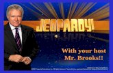 With your host Mr. Brooks!! Choose a category. You will be given the answer. You must give the correct question. Click to begin.