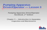 Pumping Apparatus Driver/Operator — Lesson 3 Pumping Apparatus Driver/Operator Handbook, 2 nd Edition Chapter 3 — Introduction to Apparatus Inspection.