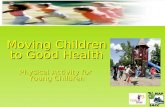 Moving Children to Good Health Physical Activity for Young Children.