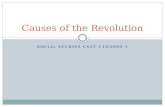 SOCIAL STUDIES UNIT 5 LESSON 1 Causes of the Revolution.
