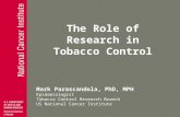 The Role of Research in Tobacco Control Mark Parascandola, PhD, MPH Epidemiologist Tobacco Control Research Branch US National Cancer Institute.