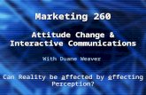Marketing 260 Attitude Change & Interactive Communications With Duane Weaver.