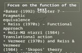 Baker (1992) Chapter 7 - Pragmatic equivalence Reiss (1970s) – Functional approach Holz-Mä ntarri (1984) – Translational action Vermeer (1970s) and Reiss.