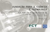 FUNDAÇÃO PARA A CIÊNCIA E TECNOLOGIA FCT Trainee Program Follow Up João Rodrigo Alvelos Ferreira | Started March 2013 October 2014 TE-VSC-ICM.