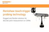 Renishaw touch-trigger probing technology Rugged and flexible solutions for discrete point measurement on CMMs.