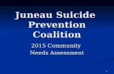 1 Juneau Suicide Prevention Coalition 2015 Community Needs Assessment.