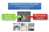 Humane Warfare Risk Transfer Warfare Bounding the drone-warfare debate Vredespaleis, The Hague, 9 april 2015 ACdre. Prof. Dr. Frans Osinga Netherlands.