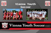 Vienna Youth Soccer. Welcome Introductions Mission, Vision, Values Travel Program Try Outs What Happens Next.
