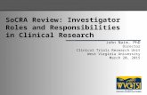 SoCRA Review: Investigator Roles and Responsibilities in Clinical Research John Naim, PhD Director Clinical Trials Research Unit West Virginia University.