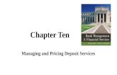 Chapter Ten Managing and Pricing Deposit Services.